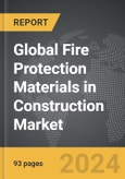 Fire Protection Materials in Construction - Global Strategic Business Report- Product Image