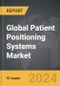 Patient Positioning Systems - Global Strategic Business Report - Product Thumbnail Image