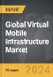 Virtual Mobile Infrastructure - Global Strategic Business Report - Product Thumbnail Image