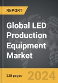 LED Production Equipment - Global Strategic Business Report- Product Image