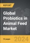 Probiotics in Animal Feed - Global Strategic Business Report - Product Thumbnail Image