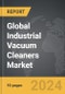 Industrial Vacuum Cleaners - Global Strategic Business Report - Product Thumbnail Image