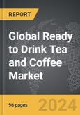 Ready to Drink (RTD) Tea and Coffee - Global Strategic Business Report- Product Image
