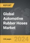 Automotive Rubber Hoses - Global Strategic Business Report - Product Thumbnail Image