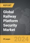Railway Platform Security - Global Strategic Business Report - Product Thumbnail Image