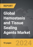 Hemostasis and Tissue Sealing Agents - Global Strategic Business Report- Product Image