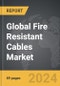 Fire Resistant Cables - Global Strategic Business Report - Product Image