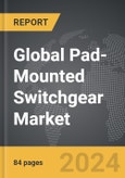 Pad-Mounted Switchgear - Global Strategic Business Report- Product Image