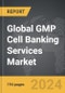 GMP Cell Banking Services - Global Strategic Business Report - Product Image
