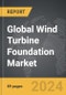 Wind Turbine Foundation - Global Strategic Business Report - Product Thumbnail Image