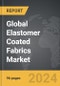 Elastomer Coated Fabrics - Global Strategic Business Report - Product Image