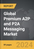 Premium A2P and P2A Messaging - Global Strategic Business Report- Product Image