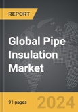 Pipe Insulation - Global Strategic Business Report- Product Image