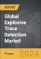 Explosive Trace Detection (ETD) - Global Strategic Business Report - Product Thumbnail Image