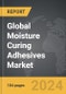 Moisture Curing Adhesives - Global Strategic Business Report - Product Image