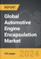 Automotive Engine Encapsulation - Global Strategic Business Report - Product Image