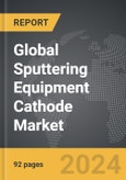 Sputtering Equipment Cathode - Global Strategic Business Report- Product Image