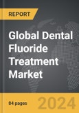 Dental Fluoride Treatment - Global Strategic Business Report- Product Image