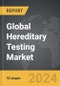 Hereditary Testing - Global Strategic Business Report - Product Image