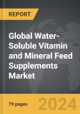 Water-Soluble Vitamin and Mineral Feed Supplements - Global Strategic Business Report- Product Image