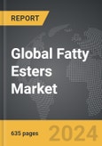 Fatty Esters - Global Strategic Business Report- Product Image