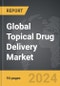 Topical Drug Delivery - Global Strategic Business Report - Product Image