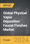 Physical Vapor Deposition (PVD) Faucet Finishes - Global Strategic Business Report - Product Image