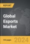 Esports - Global Strategic Business Report - Product Thumbnail Image