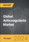 Anticoagulants - Global Strategic Business Report- Product Image