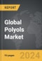 Polyols - Global Strategic Business Report - Product Thumbnail Image