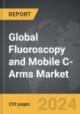 Fluoroscopy and Mobile C-Arms - Global Strategic Business Report- Product Image