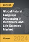 Natural Language Processing (NLP) in Healthcare and Life Sciences - Global Strategic Business Report - Product Thumbnail Image