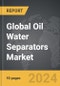 Oil Water Separators - Global Strategic Business Report - Product Image