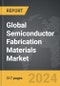 Semiconductor Fabrication Materials - Global Strategic Business Report - Product Image