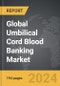 Umbilical Cord Blood Banking - Global Strategic Business Report - Product Image