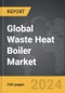Waste Heat Boiler - Global Strategic Business Report - Product Thumbnail Image