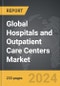 Hospitals and Outpatient Care Centers: Global Strategic Business Report - Product Image