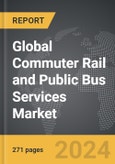 Commuter Rail and Public Bus Services: Global Strategic Business Report- Product Image