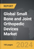 Small Bone and Joint Orthopedic Devices - Global Strategic Business Report- Product Image