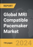 MRI Compatible Pacemaker - Global Strategic Business Report- Product Image