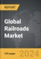 Railroads - Global Strategic Business Report - Product Thumbnail Image