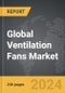 Ventilation Fans - Global Strategic Business Report - Product Thumbnail Image
