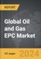 Oil and Gas EPC - Global Strategic Business Report - Product Image