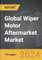 Wiper Motor Aftermarket - Global Strategic Business Report - Product Image