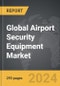 Airport Security Equipment - Global Strategic Business Report - Product Thumbnail Image