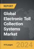 Electronic Toll Collection (ETC) Systems - Global Strategic Business Report- Product Image