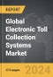 Electronic Toll Collection (ETC) Systems - Global Strategic Business Report - Product Thumbnail Image