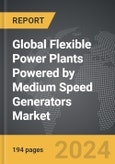 Flexible Power Plants Powered by Medium Speed Generators: Global Strategic Business Report- Product Image