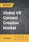 VR Content Creation - Global Strategic Business Report - Product Image