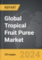 Tropical Fruit Puree - Global Strategic Business Report - Product Thumbnail Image